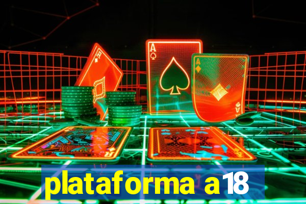 plataforma a18